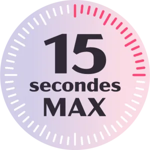 15 secondes maximum